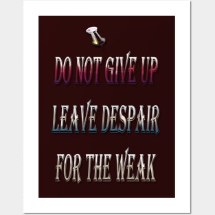Do not despair Leave despair to the weak Posters and Art